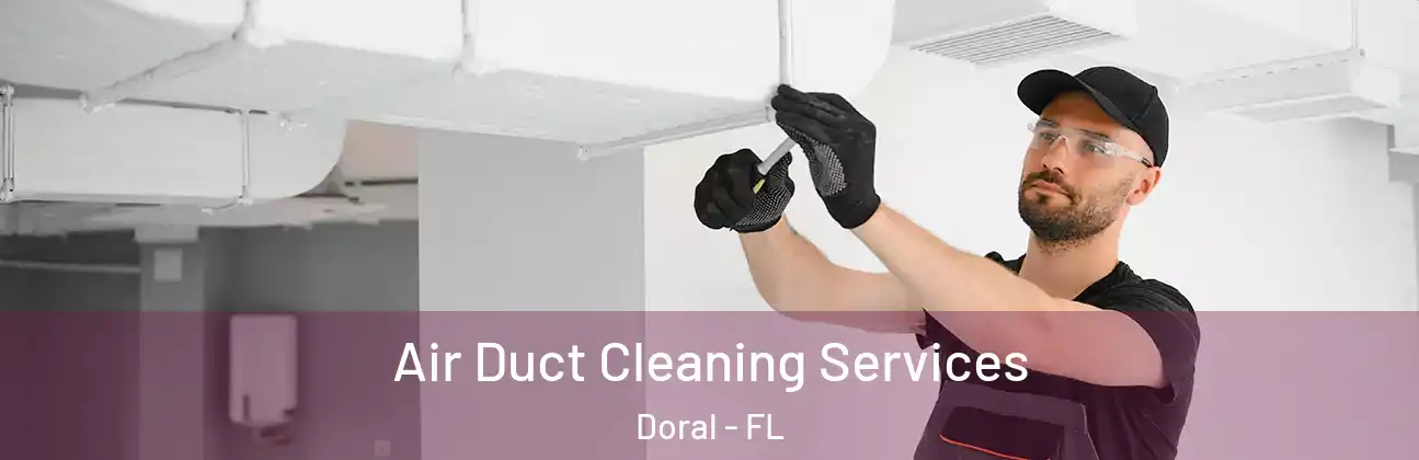  Air Duct Cleaning Services Doral - FL