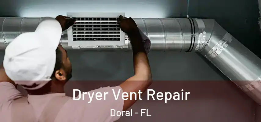  Dryer Vent Repair Doral - FL