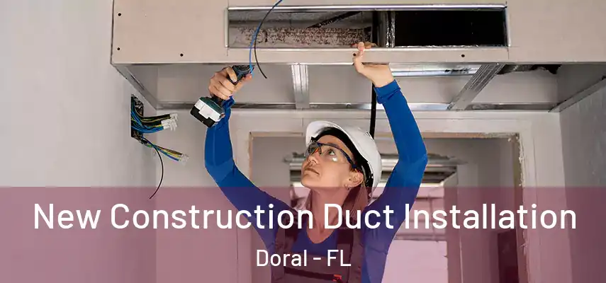  New Construction Duct Installation Doral - FL